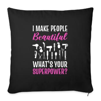 I Make People Beautiful What's Your Superpower - Sofa pillowcase 17,3'' x 17,3'' (45 x 45 cm) - black - Front