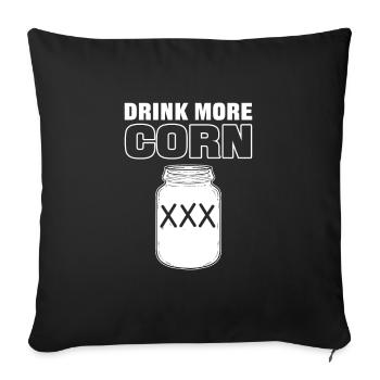 Drink More Corn Moonshine Alcohol - Sofa pillowcase 17,3'' x 17,3'' (45 x 45 cm) - black - Front