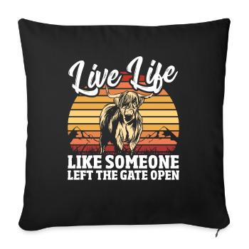 Live Life Like Someone Left The Gate Open - Sofa pillowcase 17,3'' x 17,3'' (45 x 45 cm) - black - Front