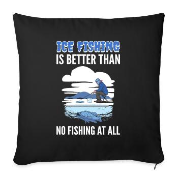 La pêche sur glace vaut mieux que pas de pêche du tout sur glace - Housse de coussin décorative 45 x 45 cm - noir - Devant