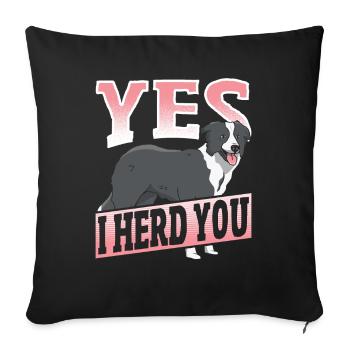 Border Collie I Herd You - Sofa pillowcase 17,3'' x 17,3'' (45 x 45 cm) - black - Front