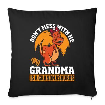 Don’t Mess With Me My Grandma Is a Grandmasaurus - Sofa pillowcase 17,3'' x 17,3'' (45 x 45 cm) - black - Front
