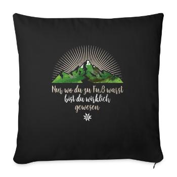 Wo du zu Fuß warst - Wandern Berge Natur - Sofakissenbezug 45 x 45 cm - Schwarz - Vorne
