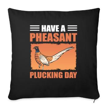 Have A Pheasant Plucking Day Bird Hunting - Sofa pillowcase 17,3'' x 17,3'' (45 x 45 cm) - black - Front