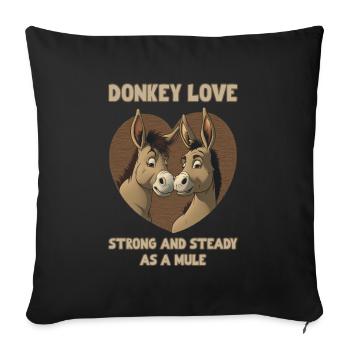 Donkey Love is Strong and Steady as a Mule - Sofakissenbezug 45 x 45 cm - Schwarz - Vorne