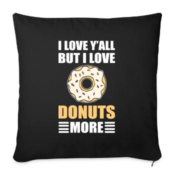 Je vous aime tous, mais j’aime les beignets plus de beignets - Housse de coussin décorative 45 x 45 cm - noir - Devant