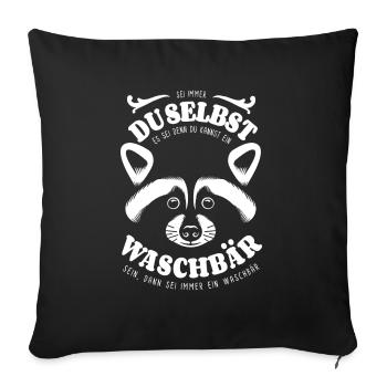 Sei immer du selbst - Waschbär -Spruch - Sofakissenbezug 45 x 45 cm - Schwarz - Vorne