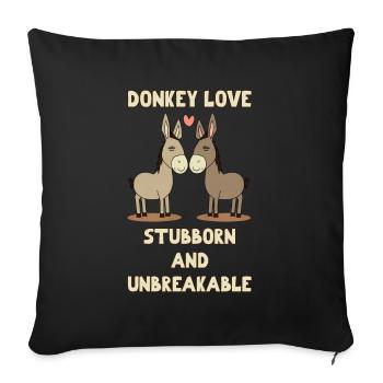 Donkey Love is Stubborn and Unbreakable - Sofa pillowcase 17,3'' x 17,3'' (45 x 45 cm) - black - Front
