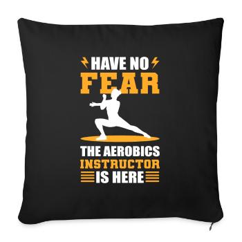 Have No Fear The Aerobics Instructor Is Here - Sofa pillowcase 17,3'' x 17,3'' (45 x 45 cm) - black - Front