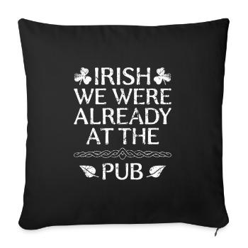 Irlandais nous étions déjà au pub St. Patrick’s Day - Housse de coussin décorative 45 x 45 cm - noir - Devant