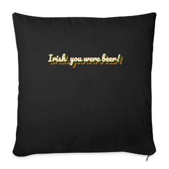 Irish you were Beer - St. Patty - Sofakissenbezug 45 x 45 cm - Schwarz - Vorne