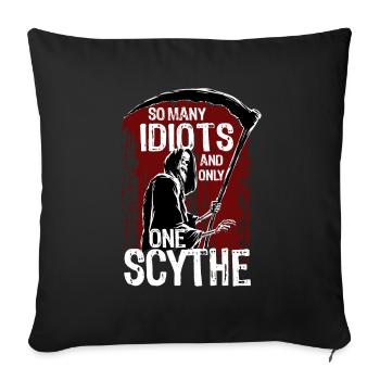So viele Idioten aber nur eine Sense - Sofakissenbezug 45 x 45 cm - Schwarz - Vorne