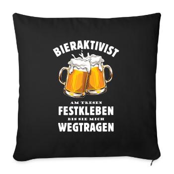 Bieraktivist - Bier - Festkleben - wegtragen - Sofakissenbezug 45 x 45 cm - Schwarz - Vorne