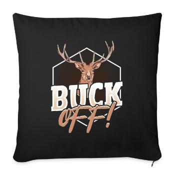 Buck Off! Buck Hunting - Sofa pillowcase 17,3'' x 17,3'' (45 x 45 cm) - black - Front