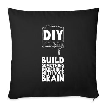 DIY Build Something Incredible With Your Brain - Sofakissenbezug 45 x 45 cm - Schwarz - Vorne