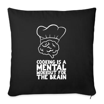 Cooking is a mental workout for the brain - Sofa pillowcase 17,3'' x 17,3'' (45 x 45 cm) - black - Front