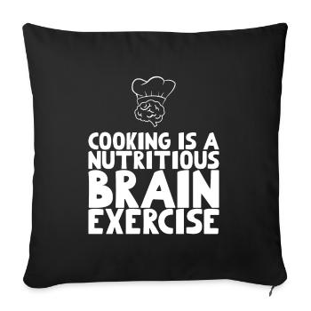 Cooking is a nutritious brain exercise - Sofa pillowcase 17,3'' x 17,3'' (45 x 45 cm) - black - Front