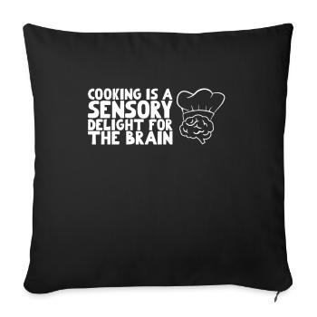 Cooking is a sensory delight for the brain - Sofa pillowcase 17,3'' x 17,3'' (45 x 45 cm) - black - Front