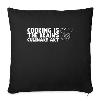 Cooking is the brain's culinary art - Sofa pillowcase 17,3'' x 17,3'' (45 x 45 cm) - black - Front