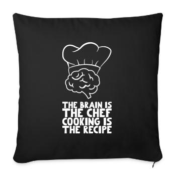 The brain is the chef cooking is the recipe - Sofa pillowcase 17,3'' x 17,3'' (45 x 45 cm) - black - Front