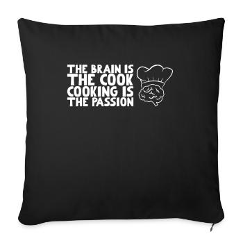 The brain is the cook cooking is the passion - Sofa pillowcase 17,3'' x 17,3'' (45 x 45 cm) - black - Front