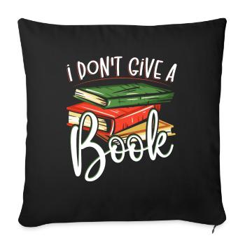 I Don't Give A Book Book Lover Librarian - Sofa pillowcase 17,3'' x 17,3'' (45 x 45 cm) - black - Front