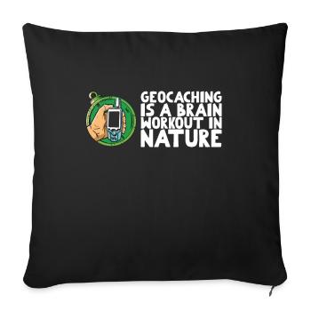 Geocaching is a brain workout in nature - Sofa pillowcase 17,3'' x 17,3'' (45 x 45 cm) - black - Front