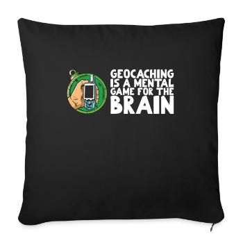 Geocaching is a mental game for the brain - Sofakissenbezug 45 x 45 cm - Schwarz - Vorne