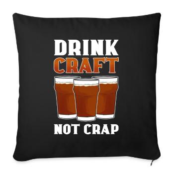 Drink Craft Not Crap Craft Beer Brewing Homebrew - Sofakissenbezug 45 x 45 cm - Schwarz - Vorne