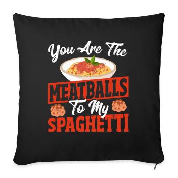 You Are The Meatballs To My Spaghetti Italian - Sofa pillowcase 17,3'' x 17,3'' (45 x 45 cm) - black - Front