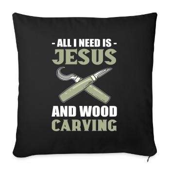 All I Need Is Jesus And Wood Carving Woodcarving - Sofa pillowcase 17,3'' x 17,3'' (45 x 45 cm) - black - Front
