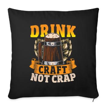 Drink Craft Not Crap Craft Beer Brewing - Sofakissenbezug 45 x 45 cm - Schwarz - Vorne