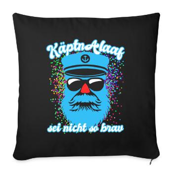 Fastnacht - Karneval - Kapitän Alaaf - Spruch - Sofakissenbezug 45 x 45 cm - Schwarz - Vorne