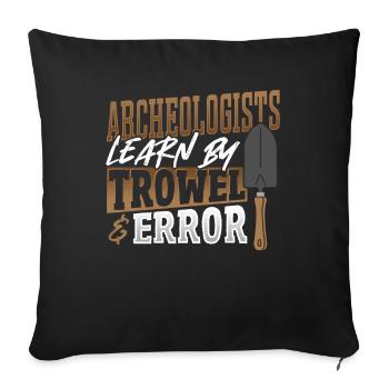 Archeologists Learn By Trowel & Error Archaeology - Sofa pillowcase 17,3'' x 17,3'' (45 x 45 cm) - black - Front