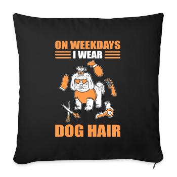 En semaine, je porte un chien en poil de chien chien de toilettage - Housse de coussin décorative 45 x 45 cm - noir - Devant