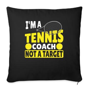 I'm A Tennis Coach Not A Target Tennis Player - Sofakissenbezug 45 x 45 cm - Schwarz - Vorne