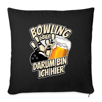 Bowling & Bier - darum bin ich hier - Bowlingbahn - Sofakissenbezug 45 x 45 cm - Schwarz - Vorne