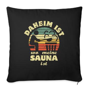 Daheim ist wo meine Sauna ist - Spruch - Sofakissenbezug 45 x 45 cm - Schwarz - Vorne