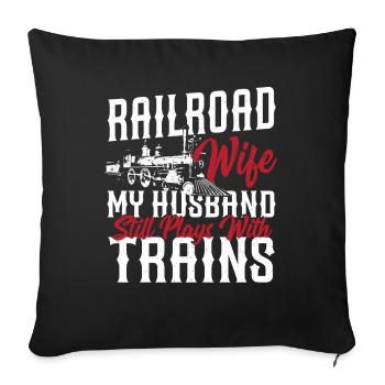 Railroad Wife My Husband Still Plays With Trains - Sofakissenbezug 45 x 45 cm - Schwarz - Vorne