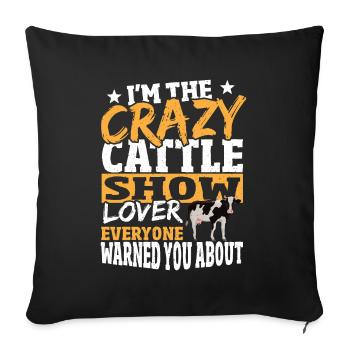 I'm The Crazy Cattle Show Lover Livestock Cattle - Sofakissenbezug 45 x 45 cm - Schwarz - Vorne