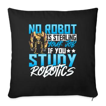 No Robot Is Stealing Your Job If You Study - Sofa pillowcase 17,3'' x 17,3'' (45 x 45 cm) - black - Front
