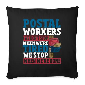 Postal Workers We Don't Stop When We're Tired - Sofa pillowcase 17,3'' x 17,3'' (45 x 45 cm) - black - Front