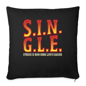S.I.N.G.L.E Stress Is Now Gone Happy Singles - Sofa pillowcase 17,3'' x 17,3'' (45 x 45 cm) - black - Front
