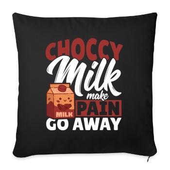 Choccy Milk Make Pain Go Away Chocolate Milk - Sofakissenbezug 45 x 45 cm - Schwarz - Vorne