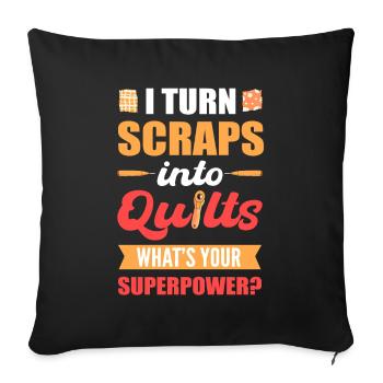 I Turn Scraps Into Quilts What's Your Superpower? - Sofa pillowcase 17,3'' x 17,3'' (45 x 45 cm) - black - Front