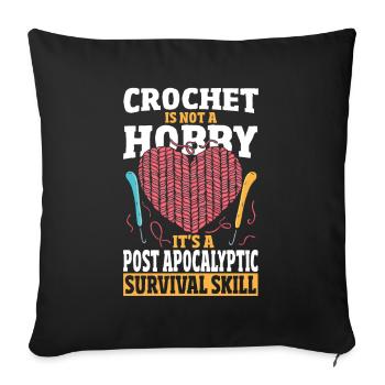 Crochet Is Not A Hobby Survival Skill Crocheting - Sofakissenbezug 45 x 45 cm - Schwarz - Vorne
