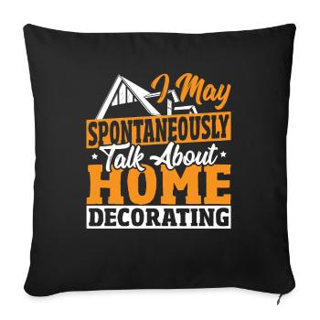 May Spontaneously Talk About Home Decorating - Sofa pillowcase 17,3'' x 17,3'' (45 x 45 cm) - black - Front