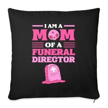 I Am A Mom Of A Funeral Director Funeral Director - Sofa pillowcase 17,3'' x 17,3'' (45 x 45 cm) - black - Front