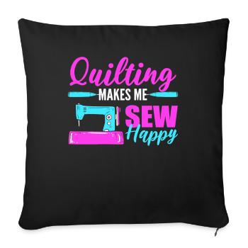 Quilting Makes Me Sew Happy Quilter Sewer Sewing - Sofa pillowcase 17,3'' x 17,3'' (45 x 45 cm) - black - Front