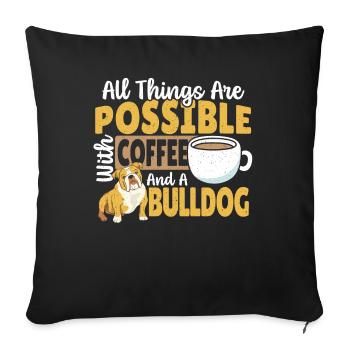 All Things Are Possible With Coffee And A Bulldog - Sofa pillowcase 17,3'' x 17,3'' (45 x 45 cm) - black - Front